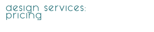 Design Services: Pricing